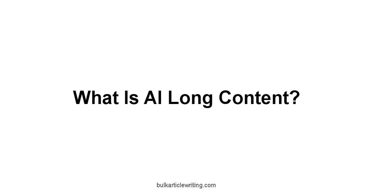 What is AI Long Content?