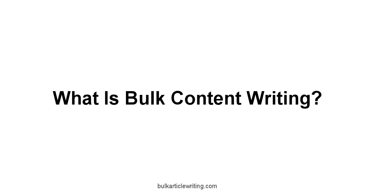 What is Bulk Content Writing?