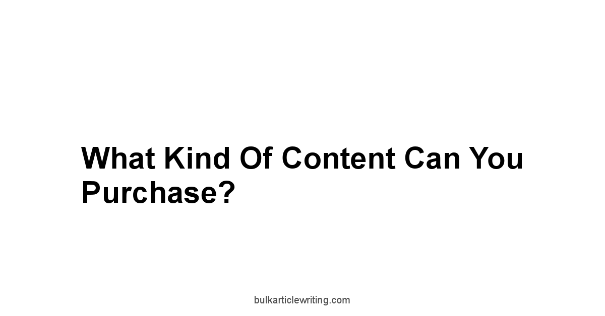 What Kind of Content Can You Purchase?