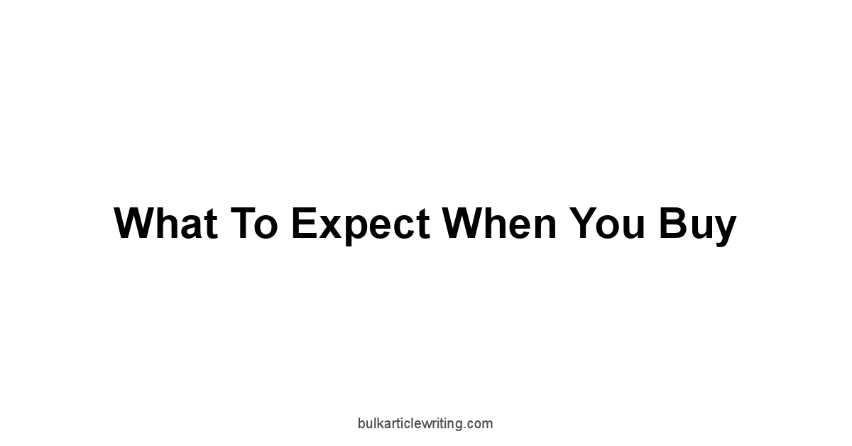 What To Expect When You Buy