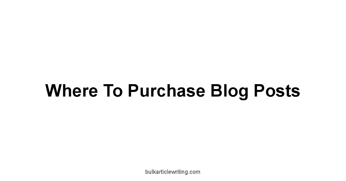 Where to Purchase Blog Posts