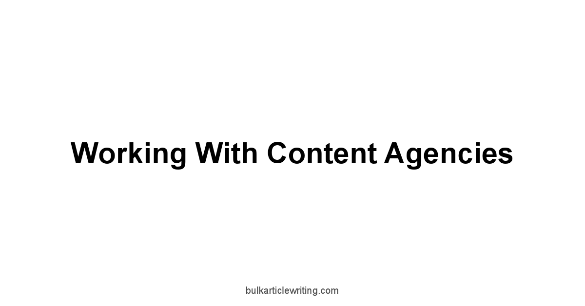 Working With Content Agencies